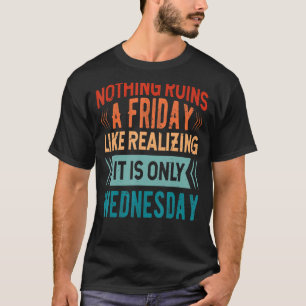 T-shirt Rien Ne Ruine Un Vendredi Comme S'Il Était Réalisé