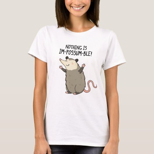 T-shirt Rien N'Est Im-possum-ble Funny Possum Pun (Devant)