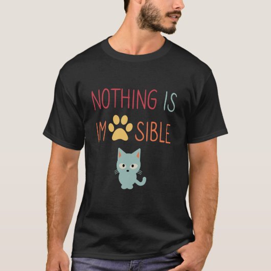 T-shirt Rien n'est impossible (impawable) mignon chat (Devant)