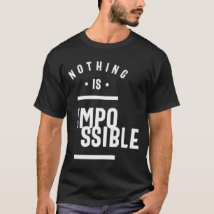 T-shirt Rien N'Est Impossible - Motivation