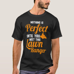 T-shirt Rien N'Est Parfait Si Vous Rencontrez Un Ranger De