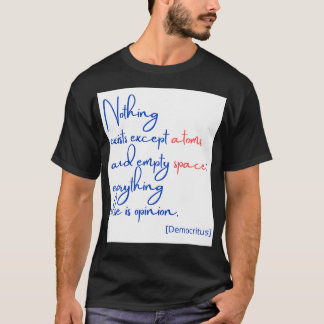 T-shirt Rien n'existe à part les atomes et l'espace vide