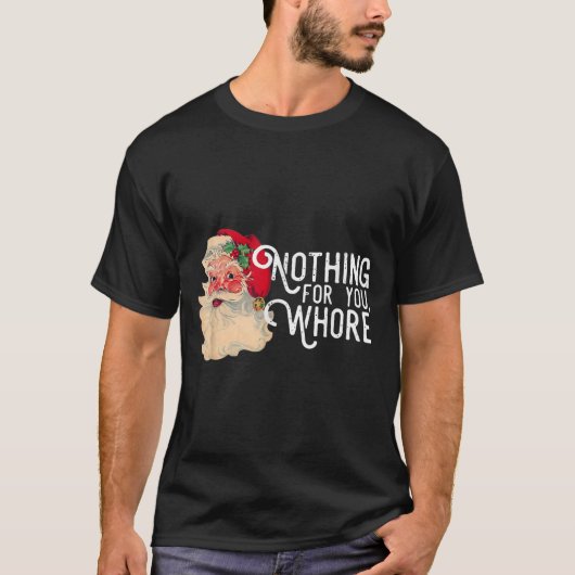 T-shirt Rien Pour Vous Qui Porte Funny Père Noël Noël (Devant)