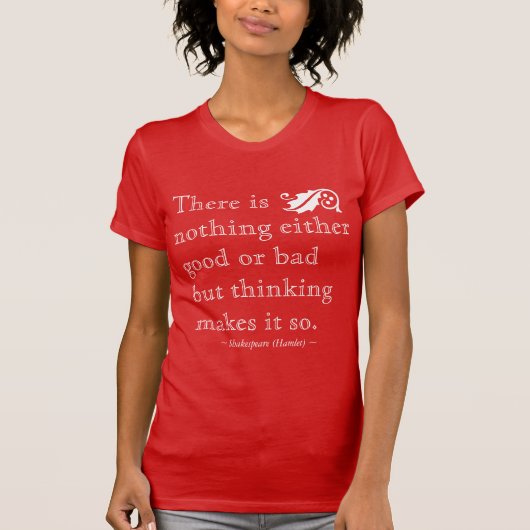 T-shirt Rien, soit bien mauvais, mais penser Shakespeare T (Devant)