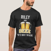 T-shirt Riley And Beer C'est pourquoi je suis ici T Shirt (Devant)