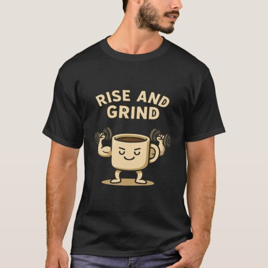 T-shirt Rise and Grind Coffee Mug- Funny Gym Motivation (Devant)