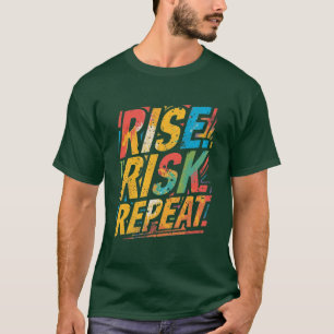 T-shirt Rise, Risk, Repeat – Tee Mode Motivation