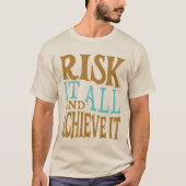 T-shirt Risk It All And Achieve It (Devant)