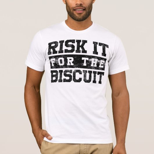 T-shirt Risquez-le pour le biscuit (Devant)