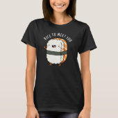 T-shirt Riz Pour Vous Rencontrer Funny Sushi Pun Dark BG (Devant)