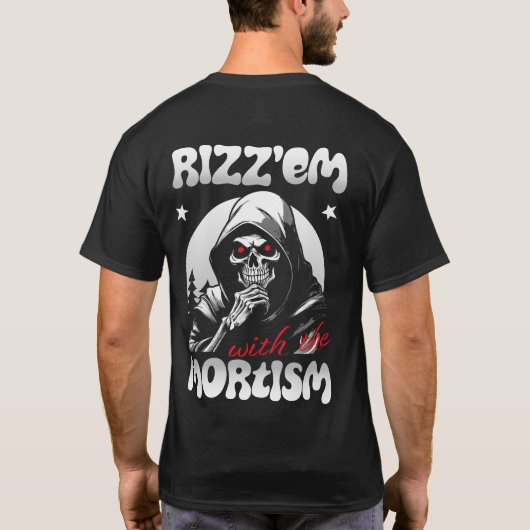 T-shirt Rizz'em avec le Mortisme (B&W) avant et arrière (Dos)