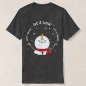 T-shirt roAm Let Snow It Snowman Joyeux Noël Vibe de Noël (Design devant)