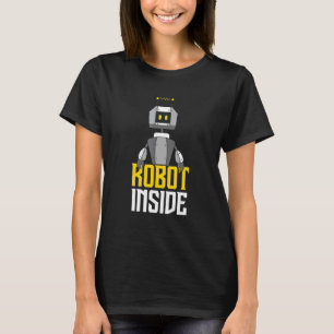 T-shirt Robot Inside Robotics Engineering Robotics Technic