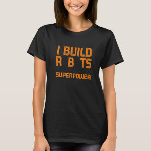 T-shirt Robot Robotique Ingénieur Vintage I Build Robots W