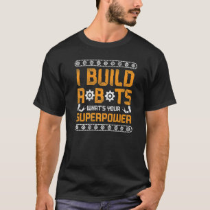 T-shirt Robot Robotique Ingénieur Vintage I Build Robots W