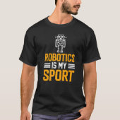 T-shirt Robotics is my Sport Robot Mechanic 2 (Devant)