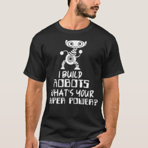T-shirt Robotique Ingénieur Je Construis Des Robots