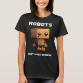 T-shirt Robots don't have weiners Robotic Robotics Bot (Devant)