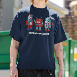 T-shirt Robots rétro mignons Message personnalisé Sci-Fi<br><div class="desc">Ajoutez un nom ou un slogan personnalisé pour créer votre propre tee graphique unique. Ce t-shirt présente de jolies illustrations de style rétro de robots dans les tons bleu et rouge avec votre texte ci-dessous en lettres couleur crème.</div>