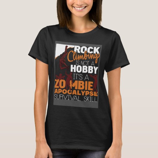 T-shirt Rock Climbing Zombie Apocalypse Survival Skill Roc (Devant)