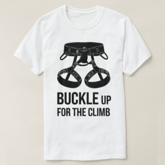 T-shirt Rock Escalade Buckle Up Motivational Graphic