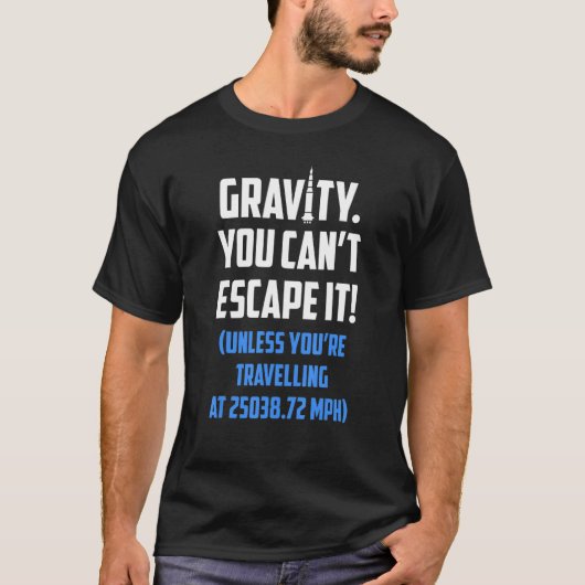 T-shirt Rocket Science Rocktry Gravity Vous ne pouvez pas (Devant)