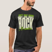T-shirt Rockhound Humor "Just One More Rock. I Promise." (Devant)