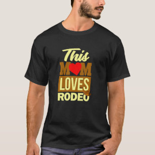 T-shirt Rodeo Mom Funny Western Cowboy Love Crazy Horse Ri