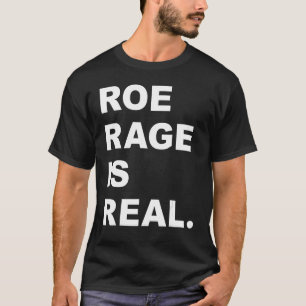T-shirt Roe Rage Est Véritable Droits Féministes Pro Choic