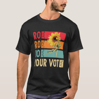 T-shirt Roe Roe Roe 1973 Tournesol Votre vote Droit des fe