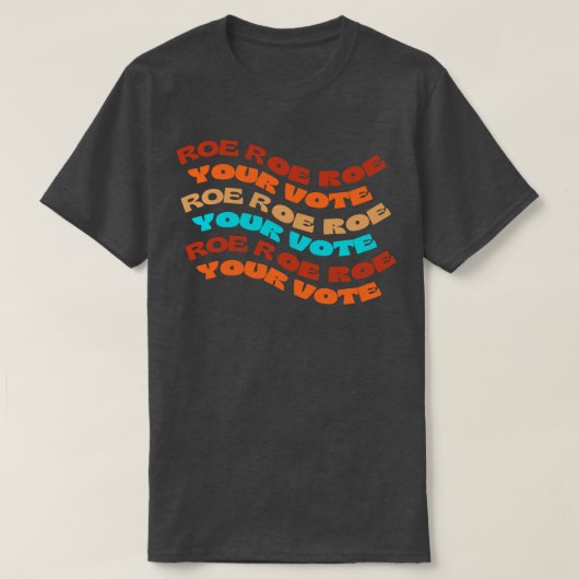 T-shirt Roe Roe Roe Votre Vote (Design devant)