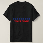 T-shirt Roe Roe Roe Votre Vote 96 (Design devant)
