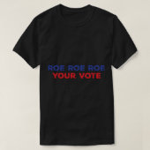 T-shirt Roe Roe Roe Votre Vote 96 (Design devant)