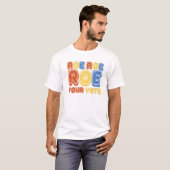 T-shirt Roe Roe Roe Votre Vote Femmes Rétro (Devant entier)