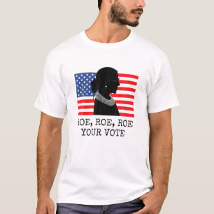 T-shirt Roe, Roe, Roe Your Vote - Droits des femmes Vote -