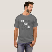 T-shirt Roe Roe Roe Your Vote For Women Men (Devant entier)