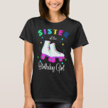 T-shirt Roll Sister of the Birthday Girl Roller Skat<br><div class="desc">Roulons la soeur de l'Anniversaire fille Roller Patins</div>