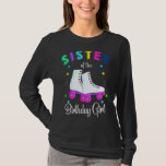 T-shirt Roll Sister of the Birthday Girl Roller Skat<br><div class="desc">Roulons la soeur de l'Anniversaire fille Roller Patins</div>