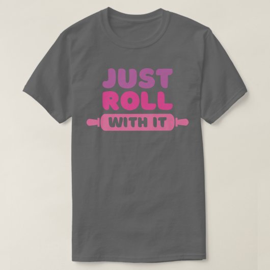 T-shirt Roll With It Baking Joke (Design devant)