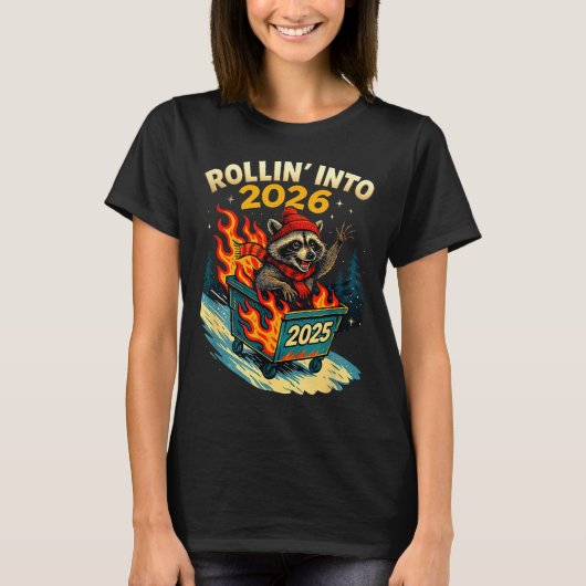 T-shirt Rollin Into 2026 Raccoon Funny Dumpster Fire 2025  (Devant)