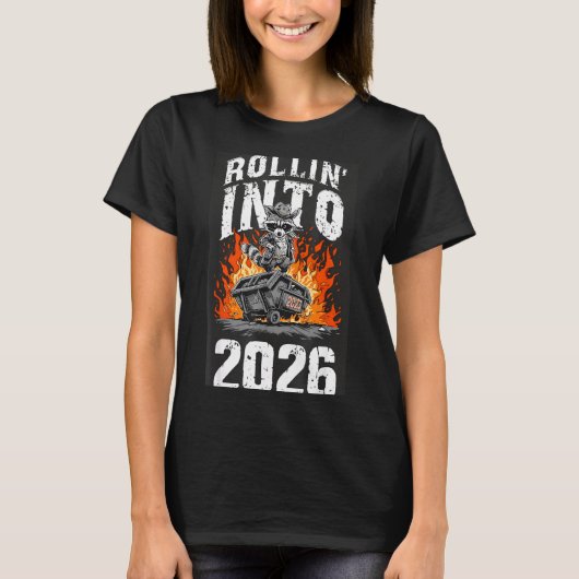 T-shirt Rollin Into 2026 Raccoon Funny Dumpster Fire 2025  (Devant)