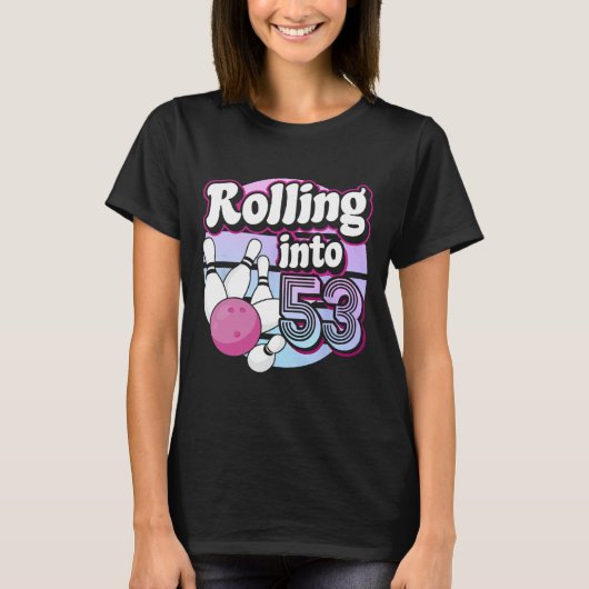 T-shirt Rolling Into 53 Bowling 53e anniversaire (Devant)