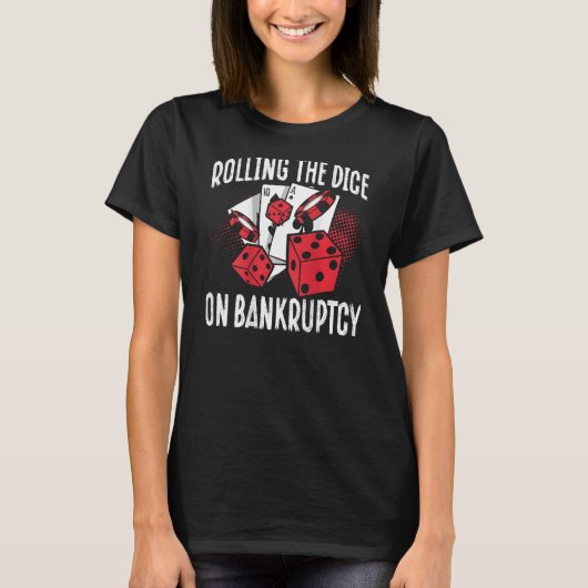 T-shirt Rolling The Dice On Bankruptcy Backprint Casino (Devant)