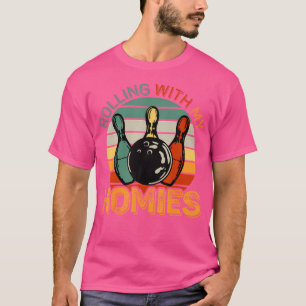 T-shirt Rolling With My Homies Bowling Bowler Team Funny