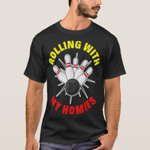 T-shirt Rolling With My Homies Drôle Bowlers Gift Bowling