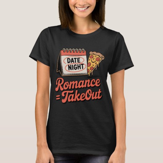 T-shirt Romance = Takeout | Relationship Mood with Pizza S (Devant)