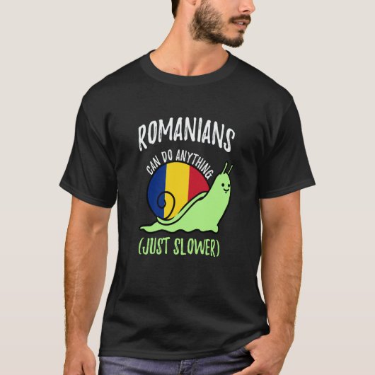 T-shirt Romanians Can Do Anything Just Slower  Romania (Devant)