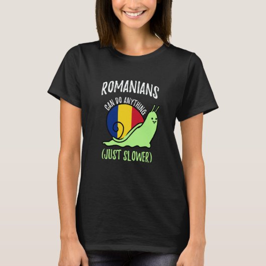 T-shirt Romanians Can Do Anything Just Slower  Romania (Devant)