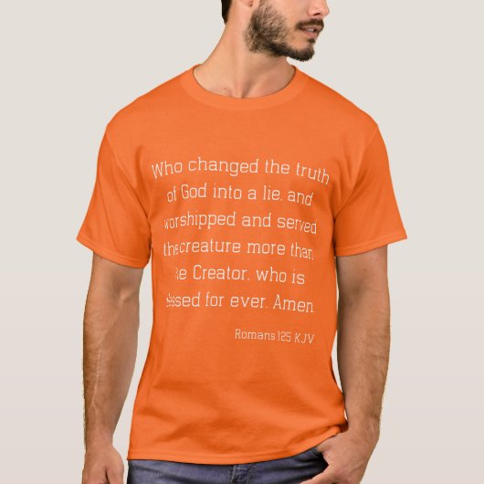 T-shirt Romans 1:25 Bible Verse Citation KJV Unisex (Devant)