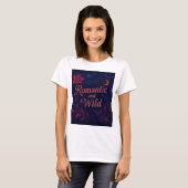 T-shirt romantique et sauvage (Devant entier)